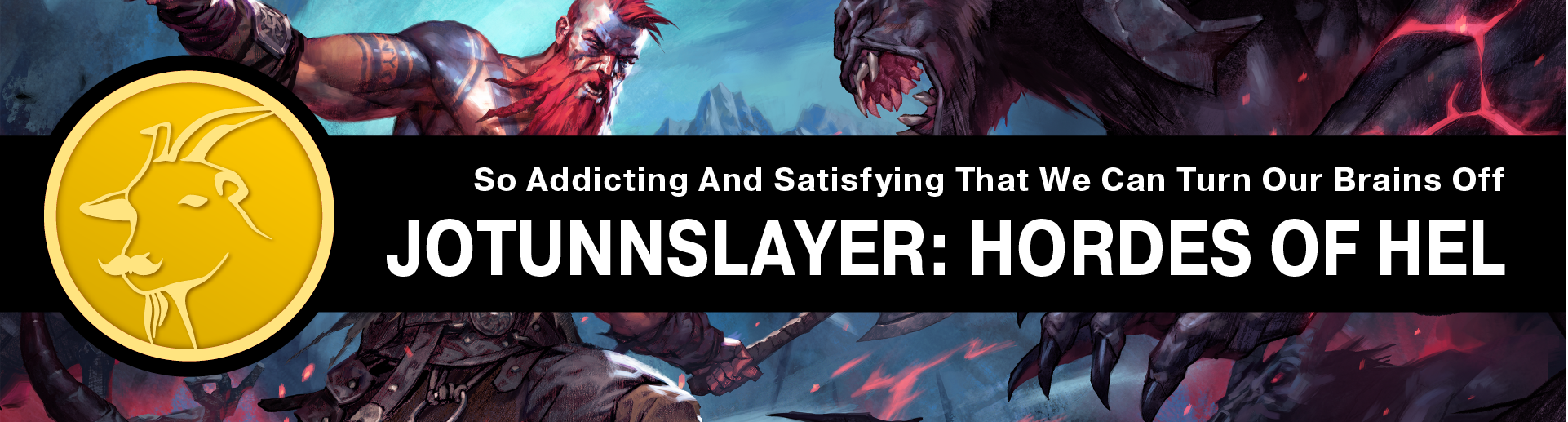 Most Addicting/Satisfying Game to Turn Your Brain Off that I Reviewed it on 2 Different Systems: Jotunnslayer: Hordes of Hel