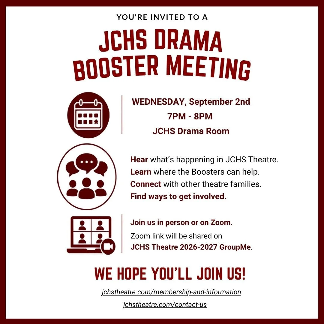 Our parent boosters for JCHS Theatre would love to have you come out and join us this Wednesday evening at 7pm for our first official meeting of the year!