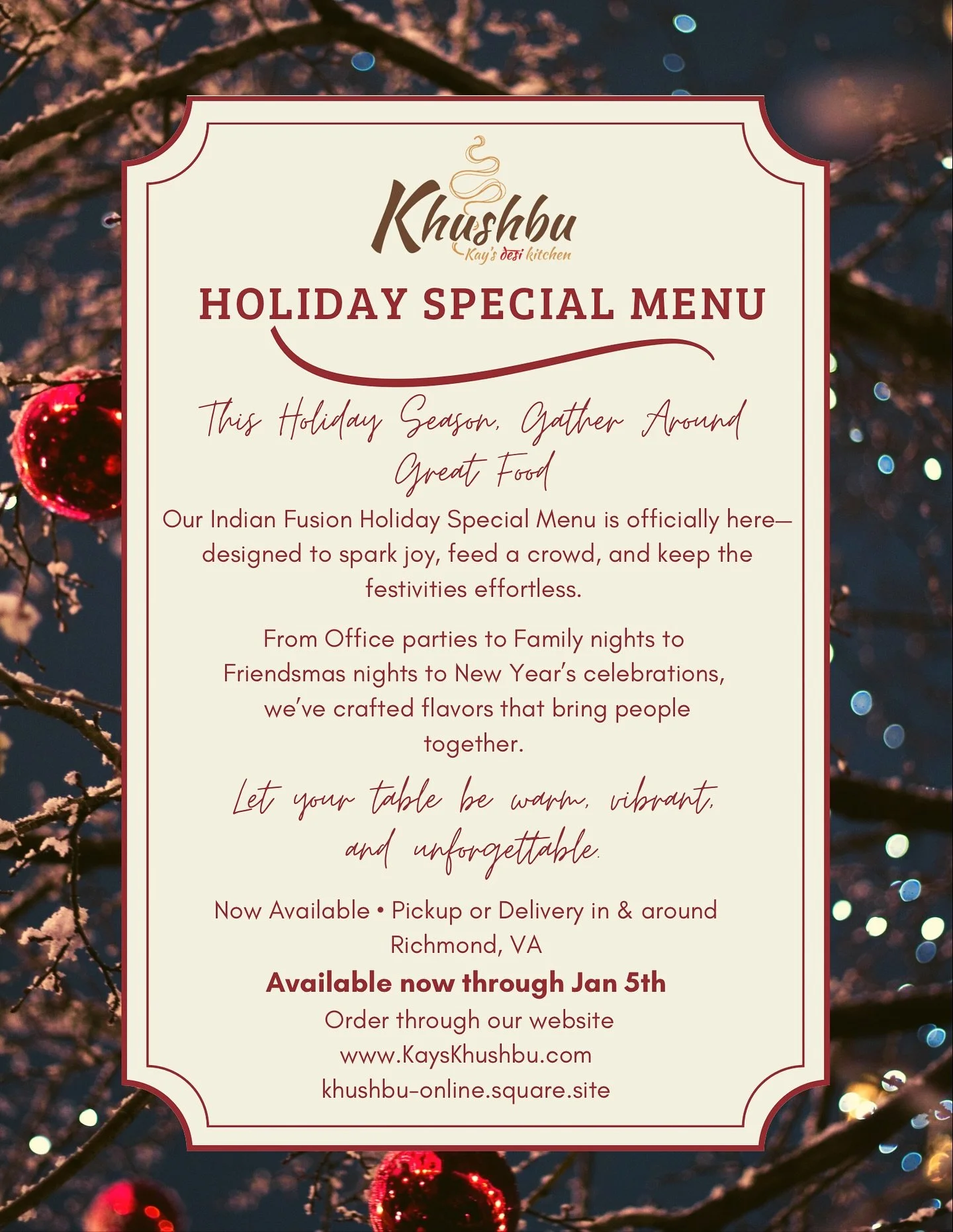 The holidays just got a lot more flavorful!

Introducing Khushbu&rsquo;s Holiday Special Menu - a festive collection of Indian fusion designed to make hosting effortless and unforgettable. 

Perfect for small gatherings including :
&bull;Office parti
