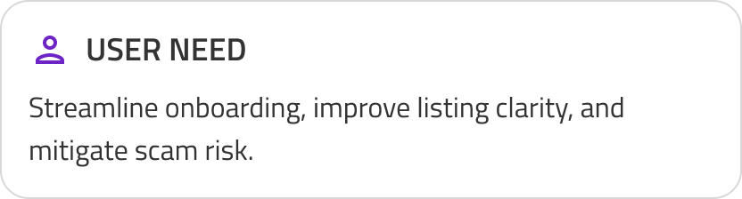 User need: Streamline onboarding, improve listing clarity, and mitigate scam risk.