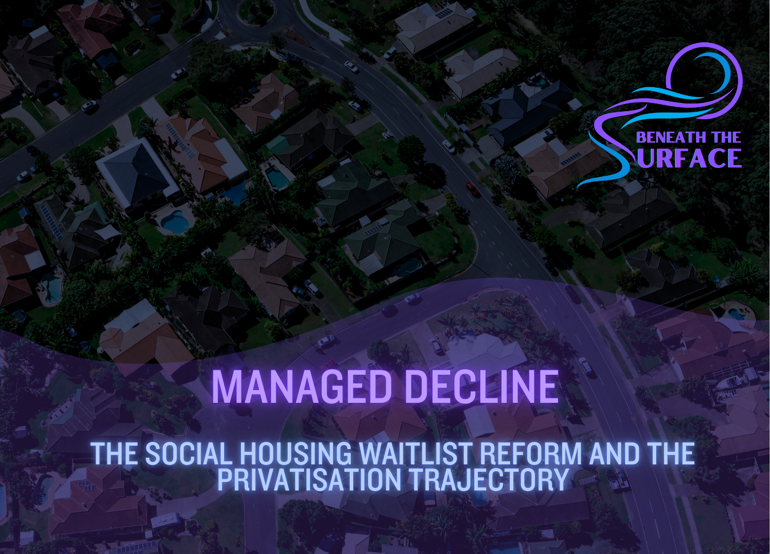 Managed Decline: The Social Housing Waitlist Reform and the Privatisation Trajectory