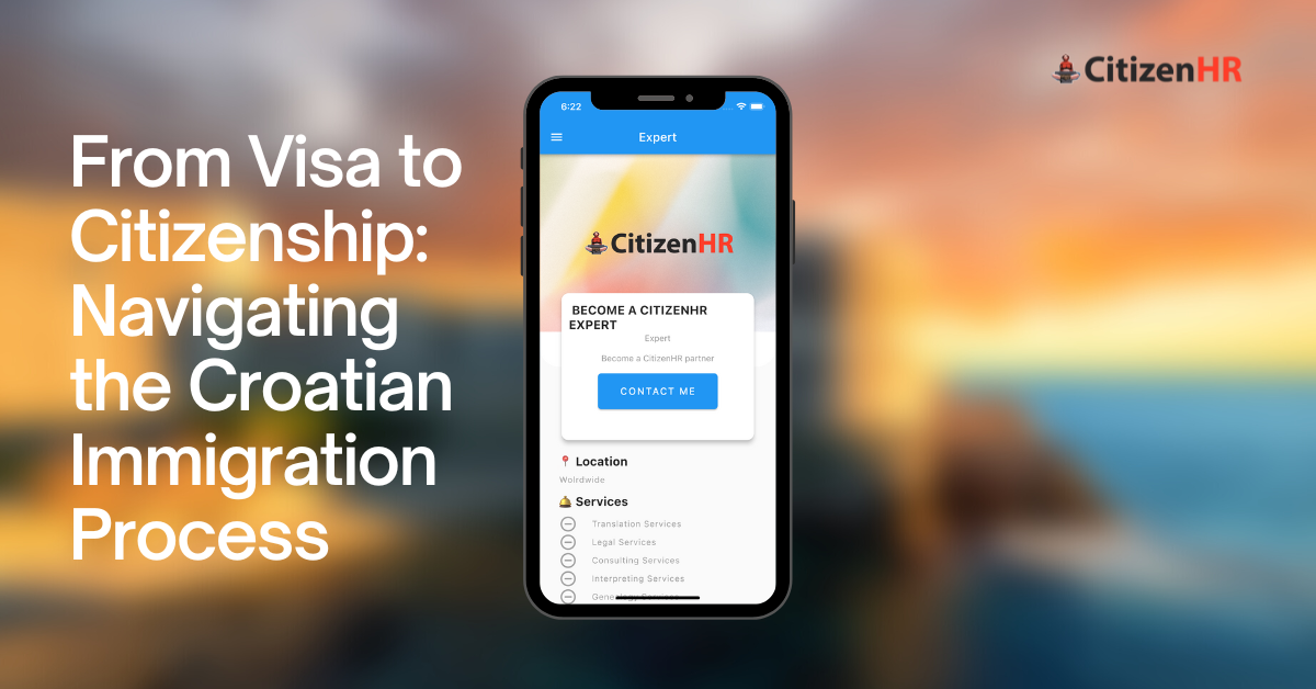 From Visa To Citizenship Navigating The Croatian Immigration Process CitizenHR from-visa-to-citizenship-navigating-the-croatian-immigration-process-citizenhr