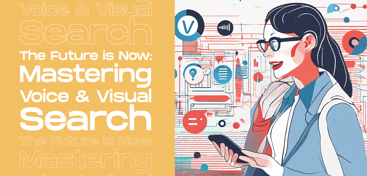 The Future is Now: Mastering Voice and Visual Search