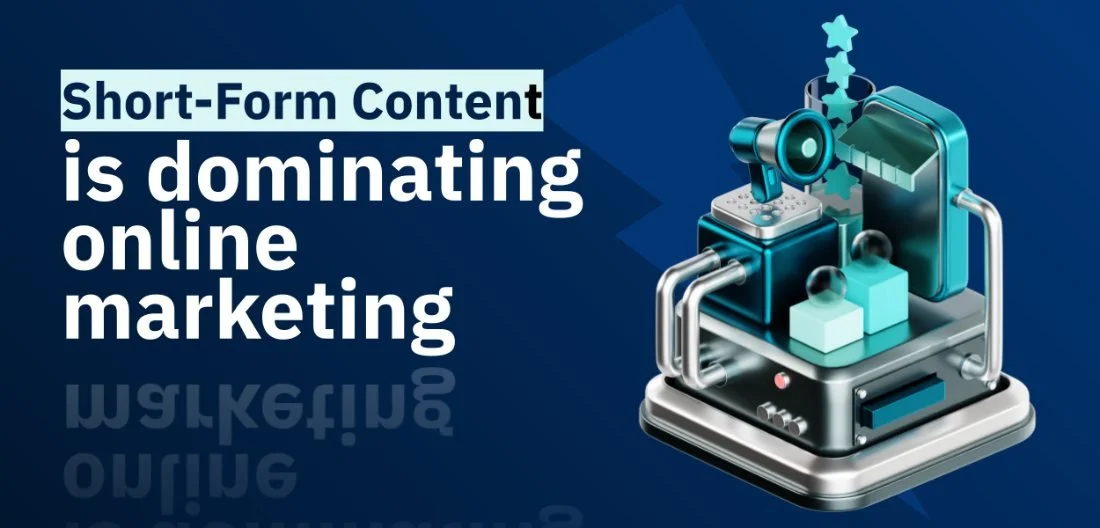 Short-Form Content is Dominating Online Marketing