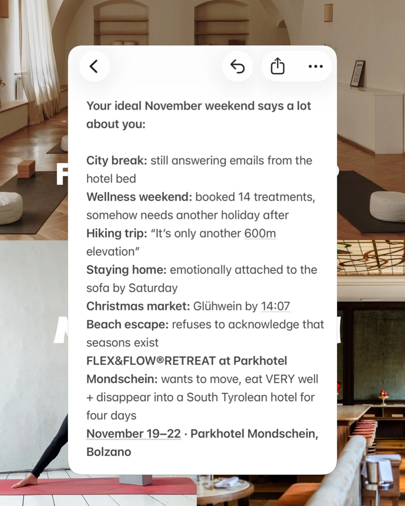 November me wants exactly this.
Move. Eat VERY well. Wander around Bolzano (IT). Sauna. Definitely an Aperitivo. Mountains.Back on the mat the next morning.

Melt Into Winter at Parkhotel Mondschein @parkhotelmondschein @arisebodymind 
Nov 19&ndash;2