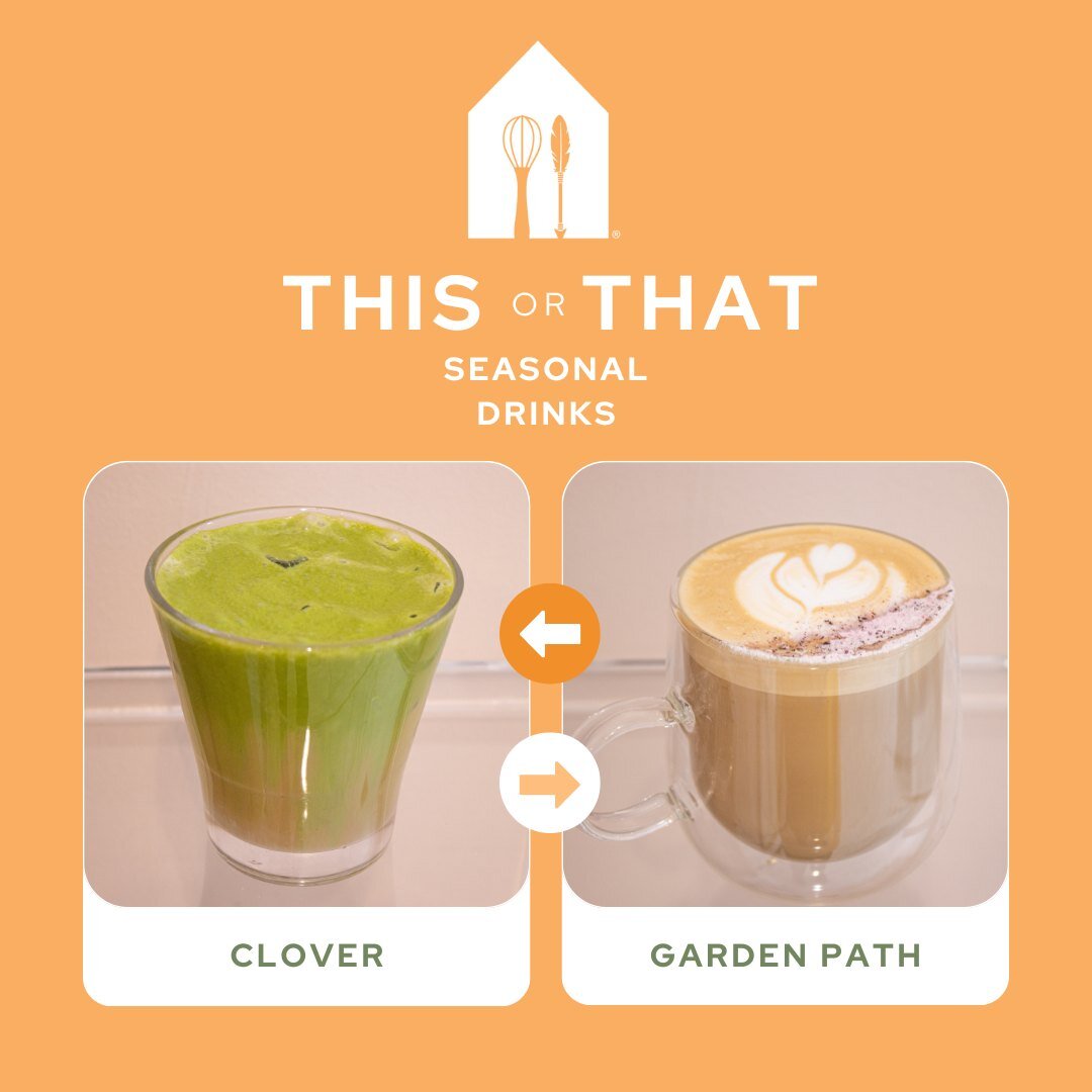 This or that seasonal drink edition! Do you prefer the Clover, (Cold brew, white chocolate sauce, topped vanilla matcha cold foam. Iced only) 
OR the Garden Path (Espresso, orange syrup, peach bitters, and milk topped with hibiscus sugar)? 
.
Order o