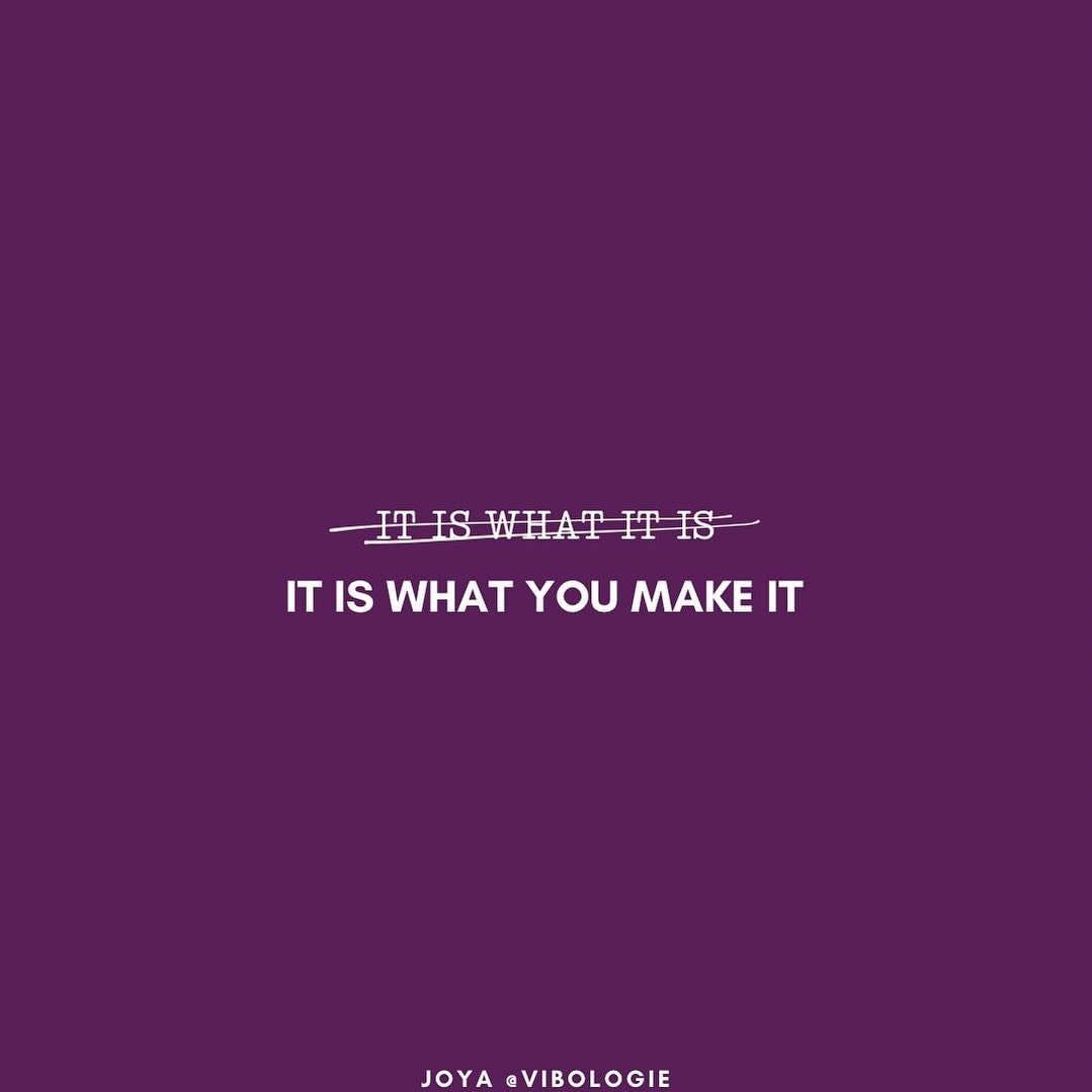 It is what it is is such a giving up mantra. Well, I can&rsquo;t do anything about it. It is what it is&hellip;. no! It is what you make it! Attitude is everything. #vibologie