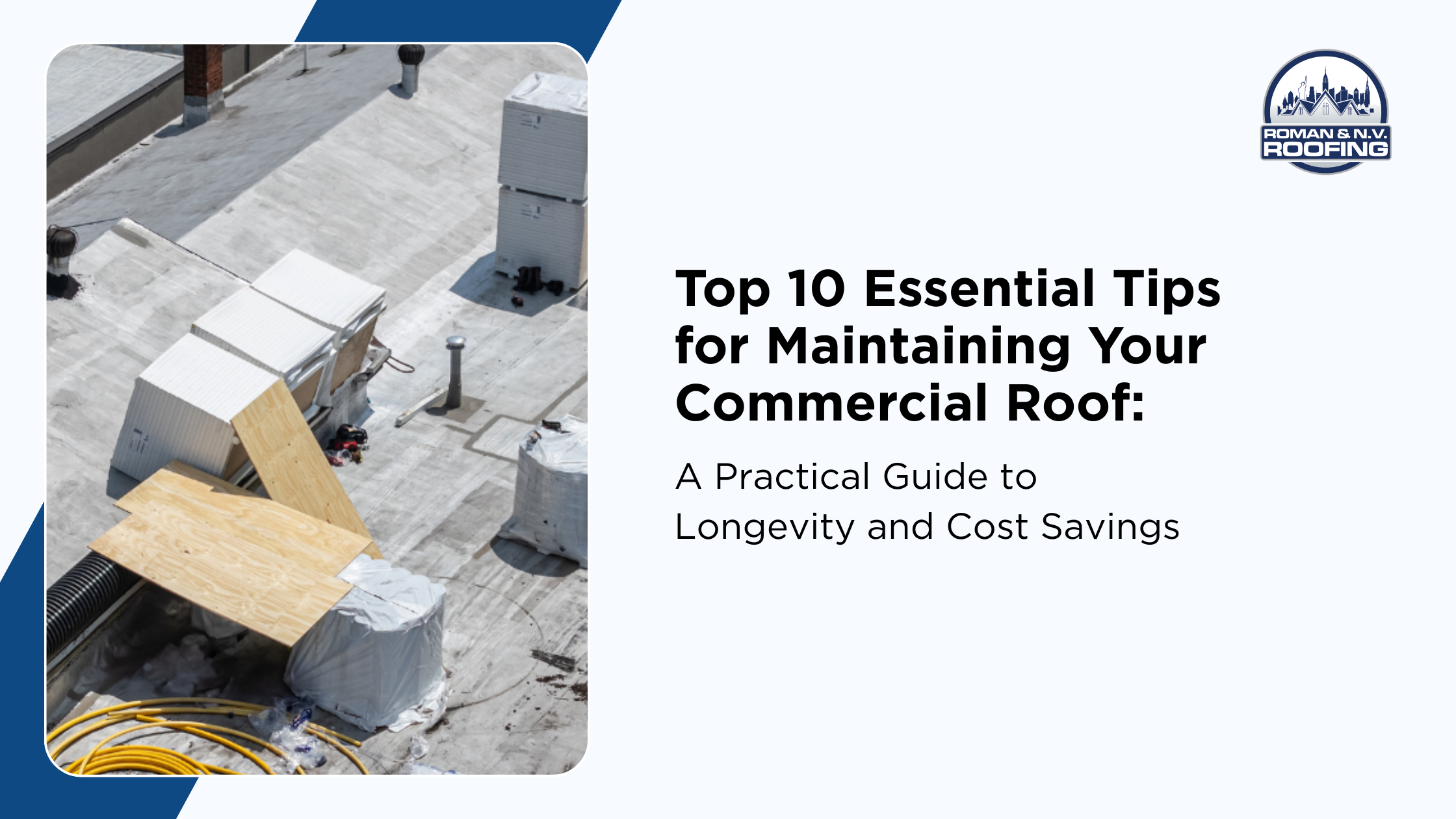 Top 10 Essential Tips for Maintaining Your Commercial Roof: A Practical Guide to Longevity and Cost Savings