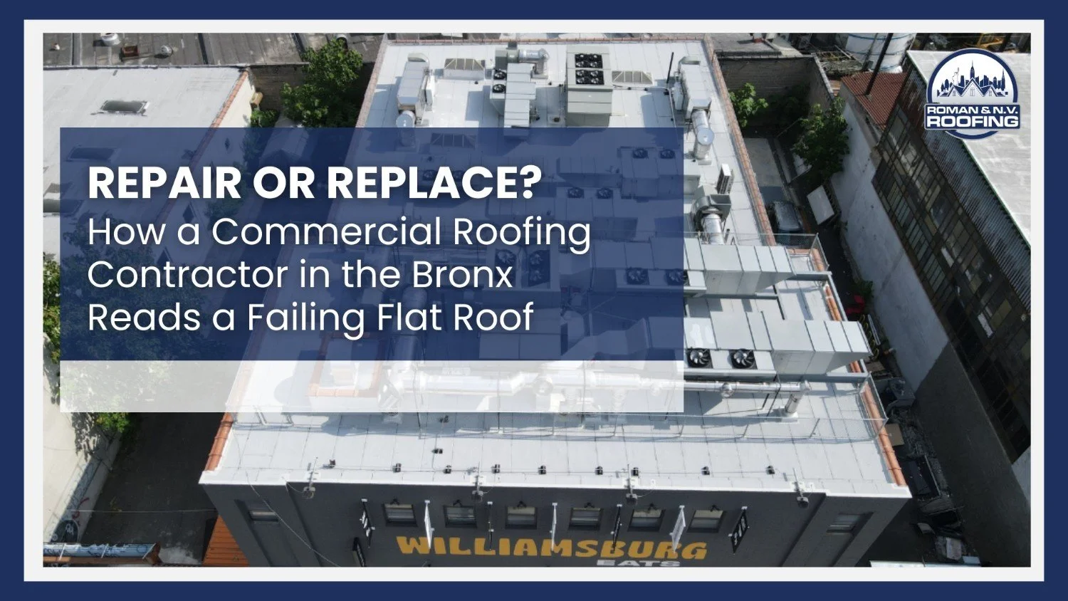 Repair or Replace? How a Commercial Roofing Contractor in the Bronx Reads a Failing Flat Roof