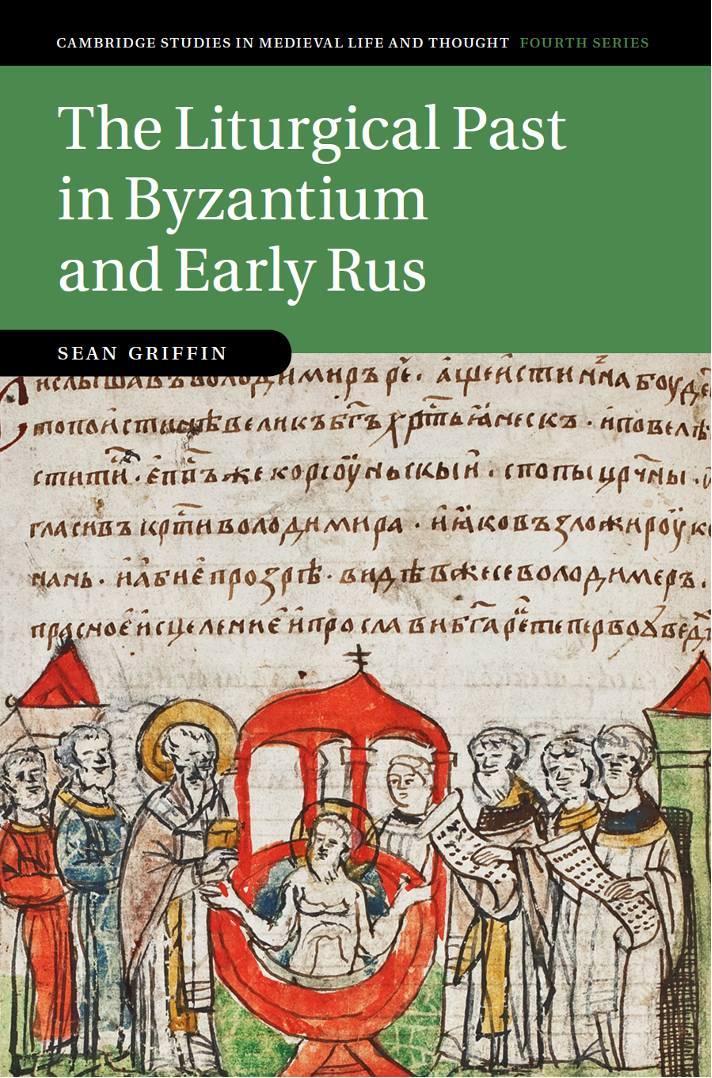 The Liturgical Past in Byzantium and Early Rus  
Cambridge Studies in Medieval Life and Thought, Fourth Series. Cambridge, UK: Cambridge University Press, 2019.