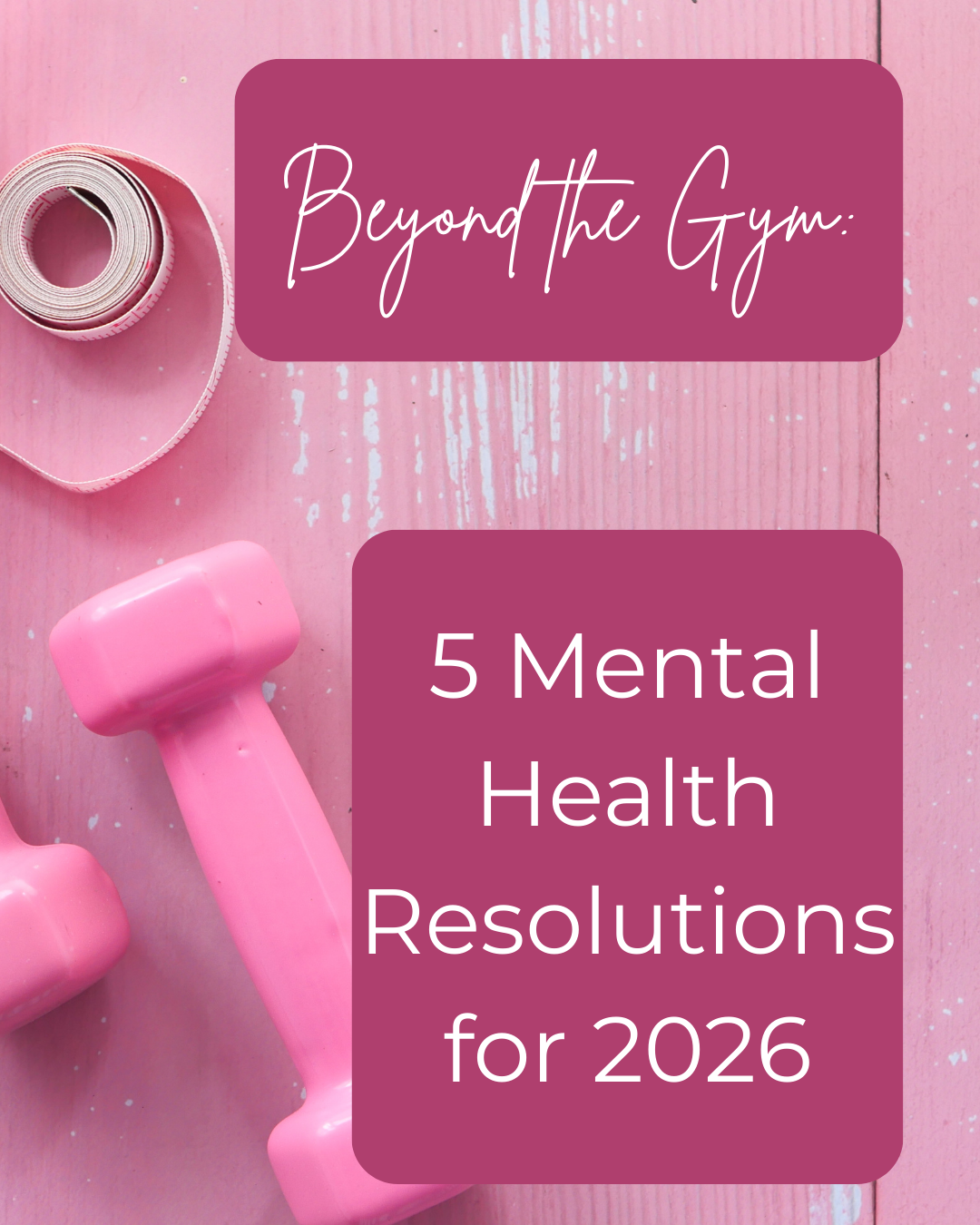 Beyond the Gym: 5 Mental Health Resolutions for 2026