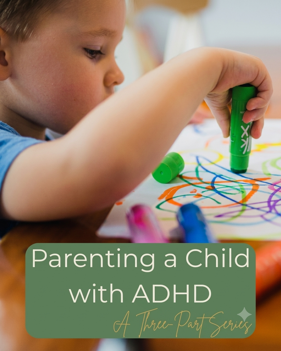 Parenting a Child with ADHD: Shifting Your Perspective (Part 1 of 3)