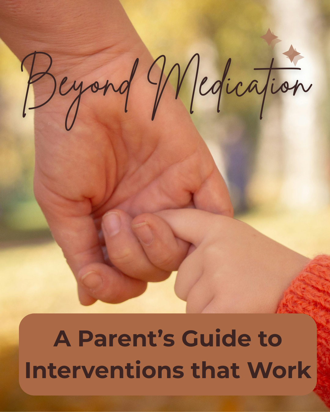 Beyond Medication: A Parent’s Guide to ADHD Interventions That Work (Part 3 of 3)