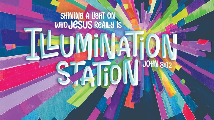 VBS 2026: Illumination Station: Shining a Light on Who Jesus Really Is