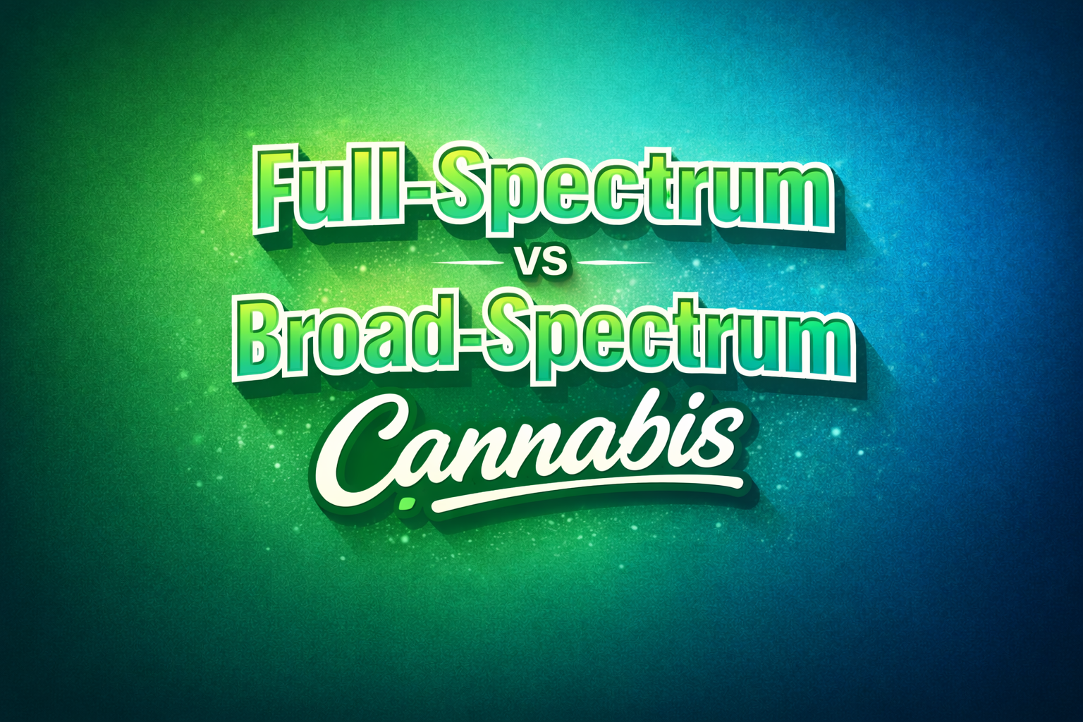 Understanding Full-Spectrum vs Broad-Spectrum Cannabis Products (Florida Patients’ Guide)