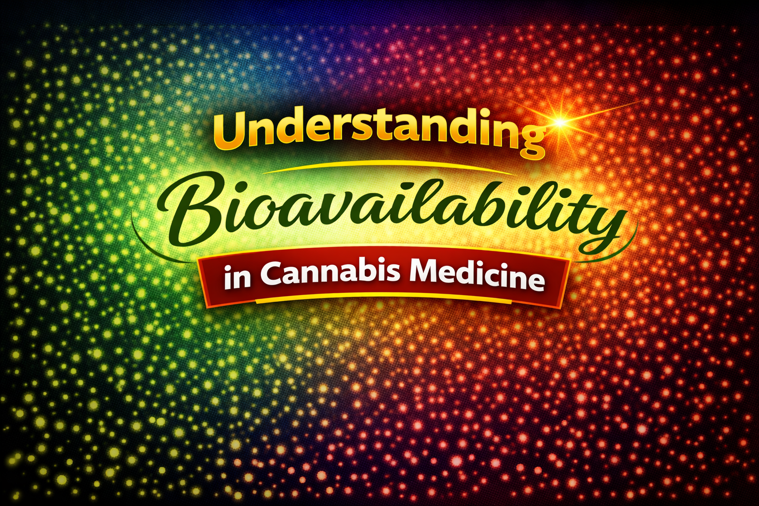 Understanding Bioavailability in Cannabis Medicine