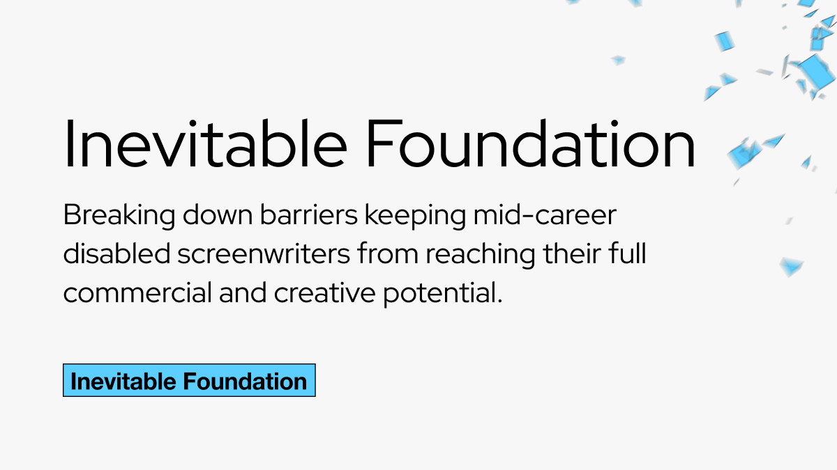 The Hollywood Reporter: Inevitable Foundation Teams With Netflix for  Accelerate Fellowship — Breaking down barriers keeping mid-career disabled  screenwriters from reaching their full commercial and creative potential.