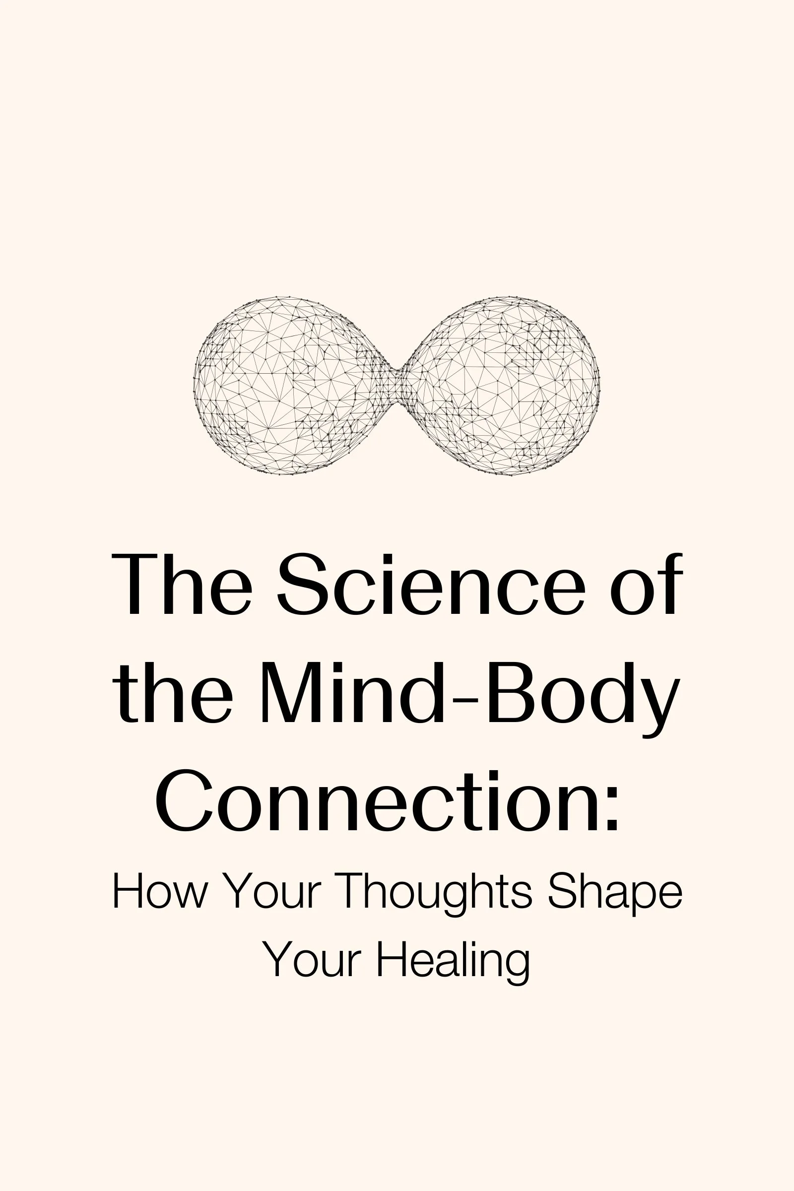The Science of the Mind–Body Connection: How Your Thoughts Shape Your Healing