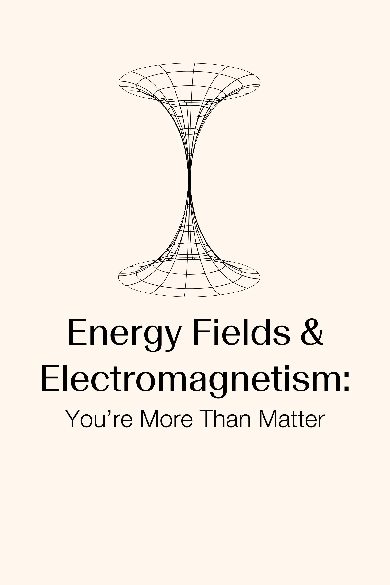 Energy Fields & Electromagnetism: You’re More Than Matter