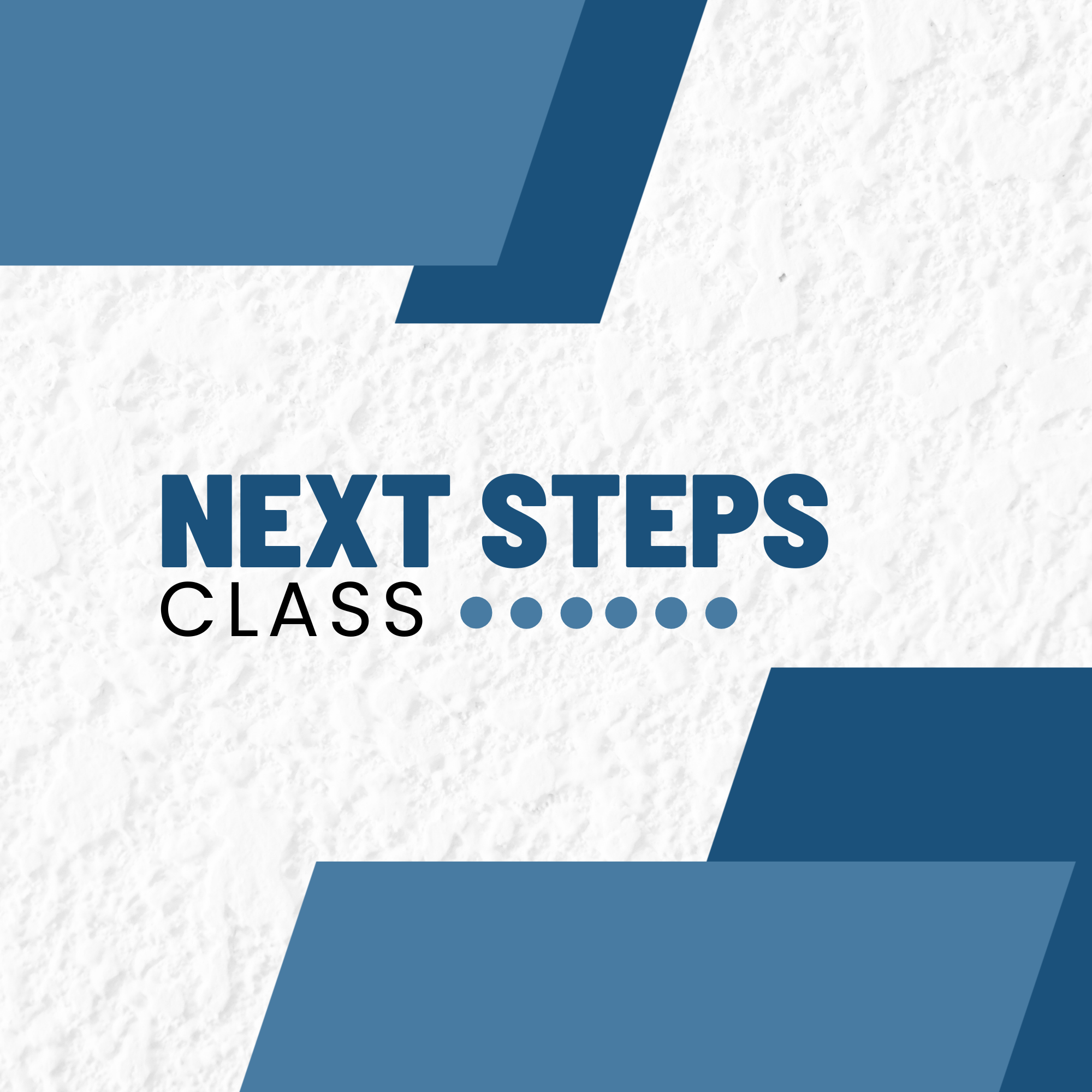 Next Steps Class