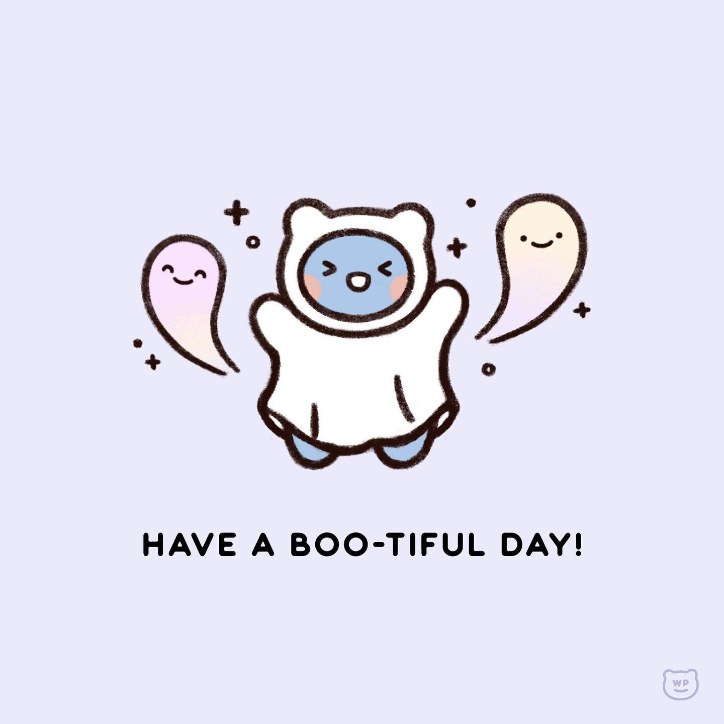 HAVE A BOO-TIFUL DAY! 👻👻👻