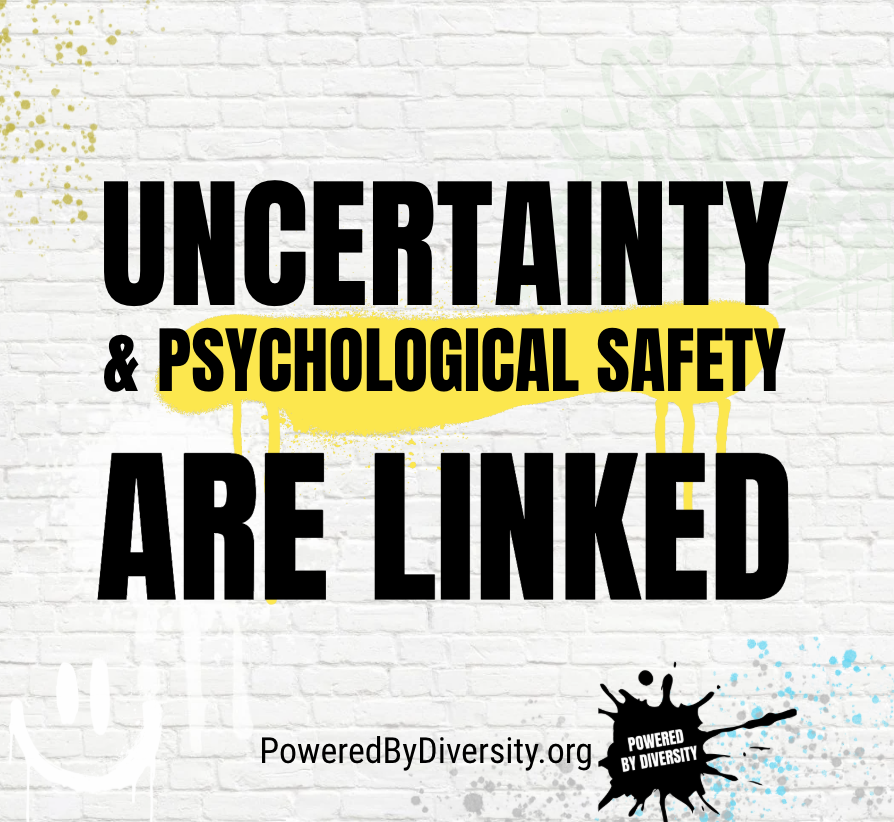 Uncertainty chips away at psychological safety.