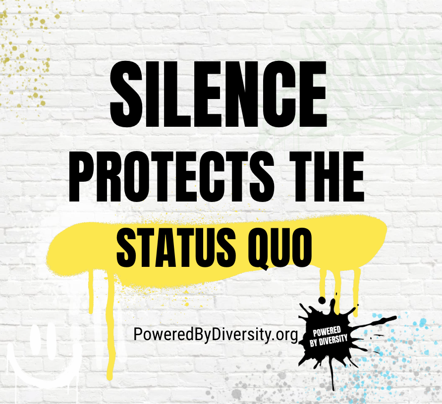 Silence protects the status quo.