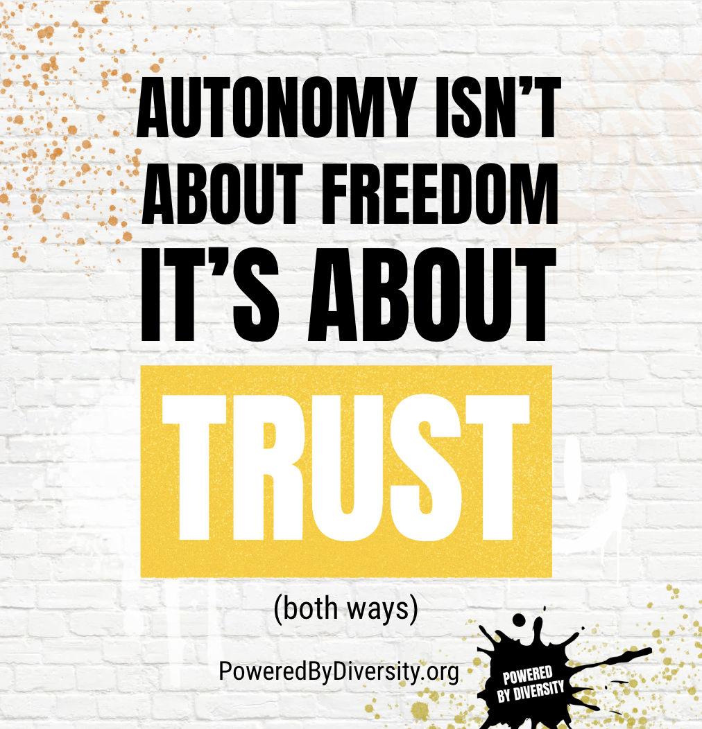 Autonomy Is Not About Freedom; It’s About Trust