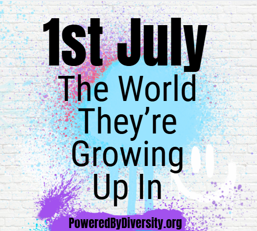 July 1: The World They're Growing Up In