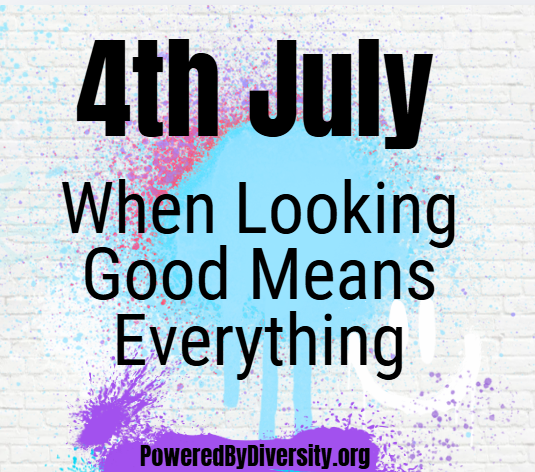 July 4: When Looking "Good" Starts to Mean Everything