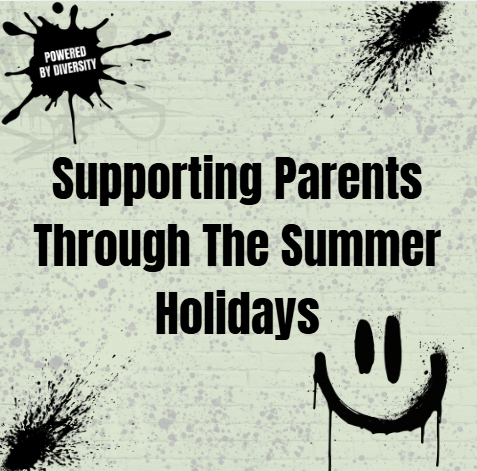 August 1: Supporting Parents Through The Summer Holidays