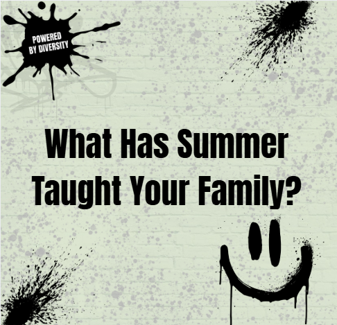August 25: What Has This Summer Taught Your Family?