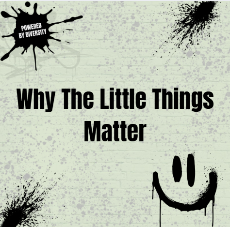 August 26: WHY The Little Things Matter