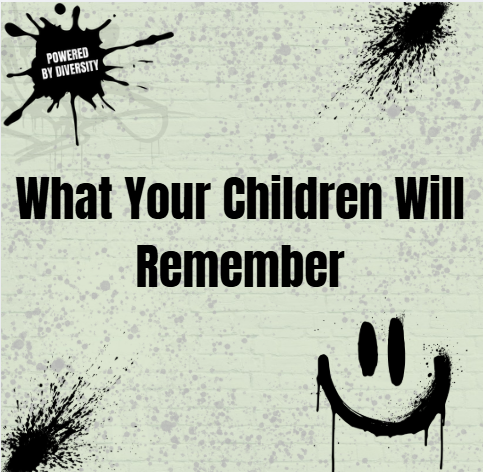 August 29: What Your Children Will Remember