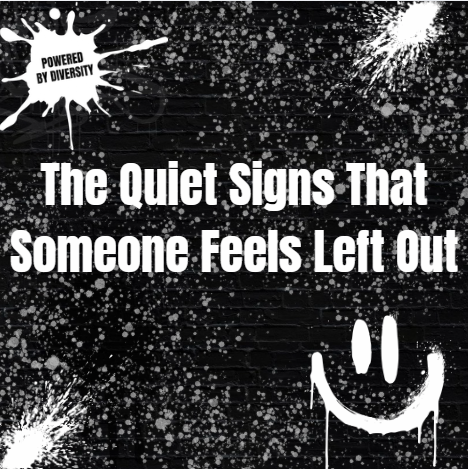 SEPTEMBER 3: The quiet signs that someone feels left out