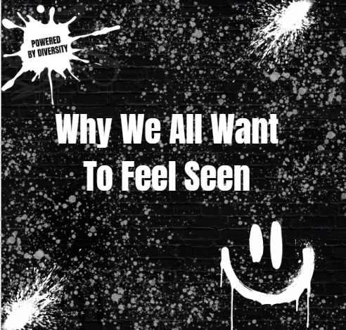 SEPTEMBER 4: Why we all want to feel seen