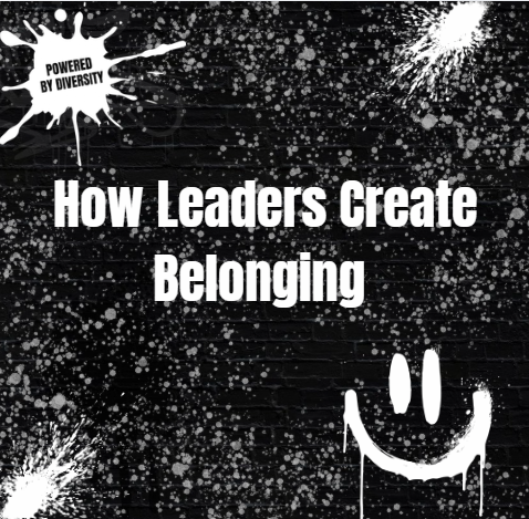 SEPTEMBER 13: How Leaders Create Belonging