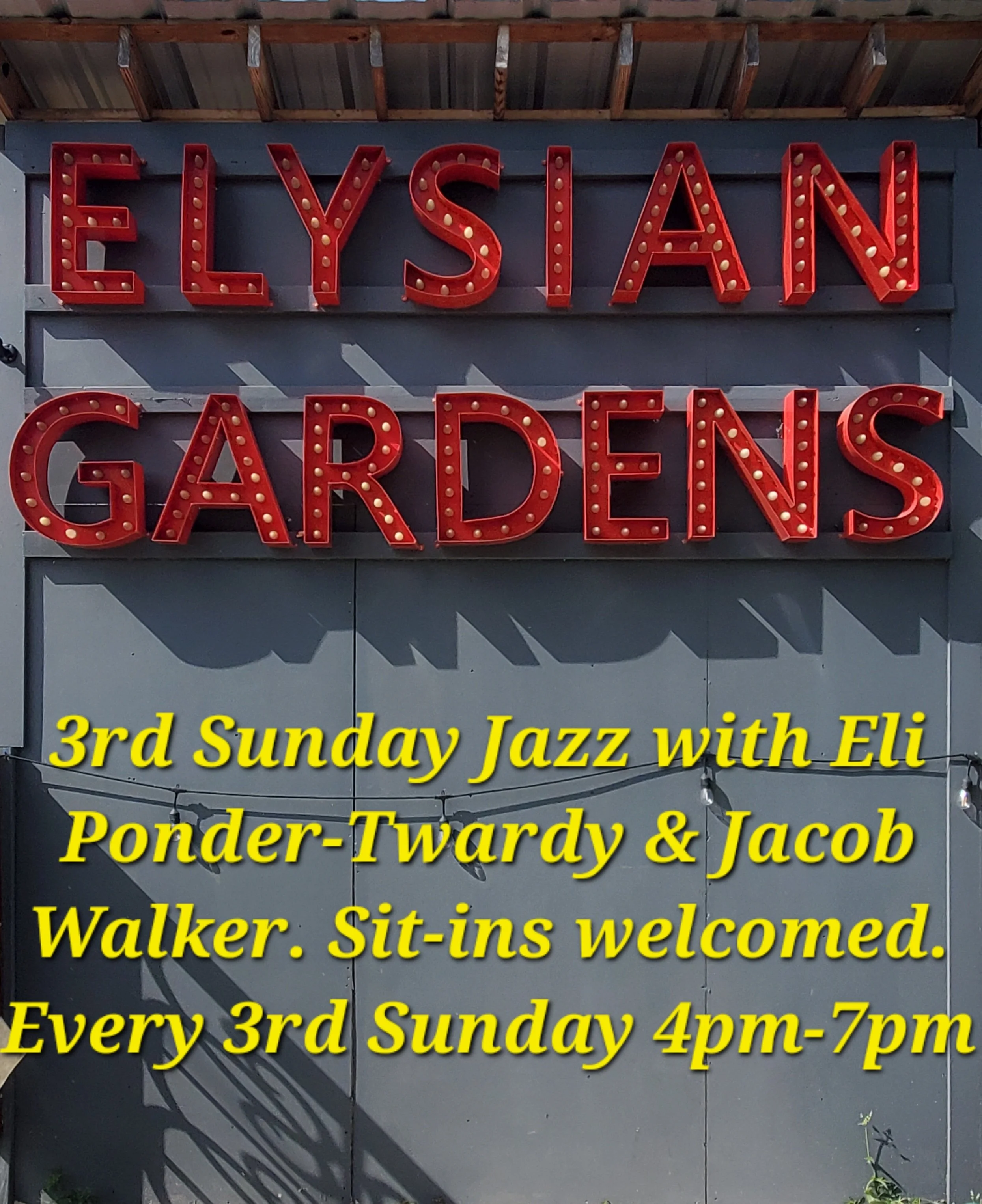 ELYSIAN GARDENS PRESENTS: 3RD SUNDAY JAZZ HOSTED BY ELI PONDER-TWARDY &amp; JACOB WALKER 