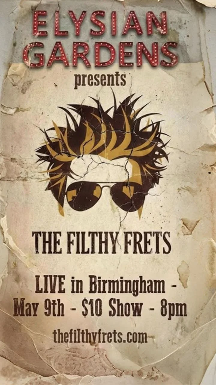 ELYSIAN GARDENS PRESENTS: THE FILTHY FRETS