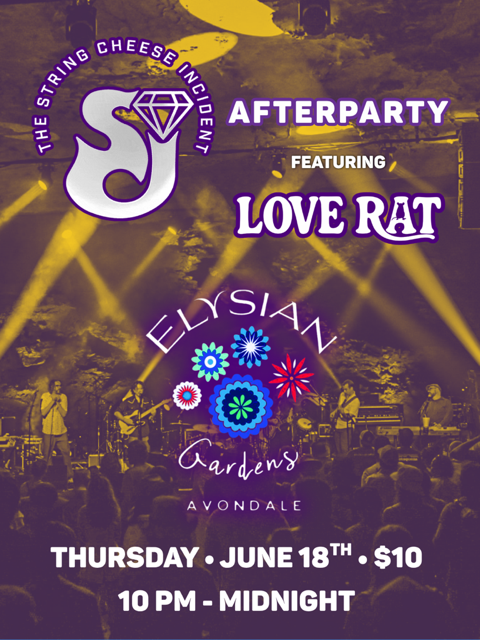 ELYSIAN GARDENS PRESENTS: LOVE RAT (STRING CHEESE INCIDENT AFTERPARTY)