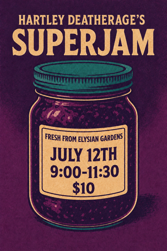 ELYSIAN GARDENS PRESENTS: HARTLEY DEATHERAGE'S SUPERJAM