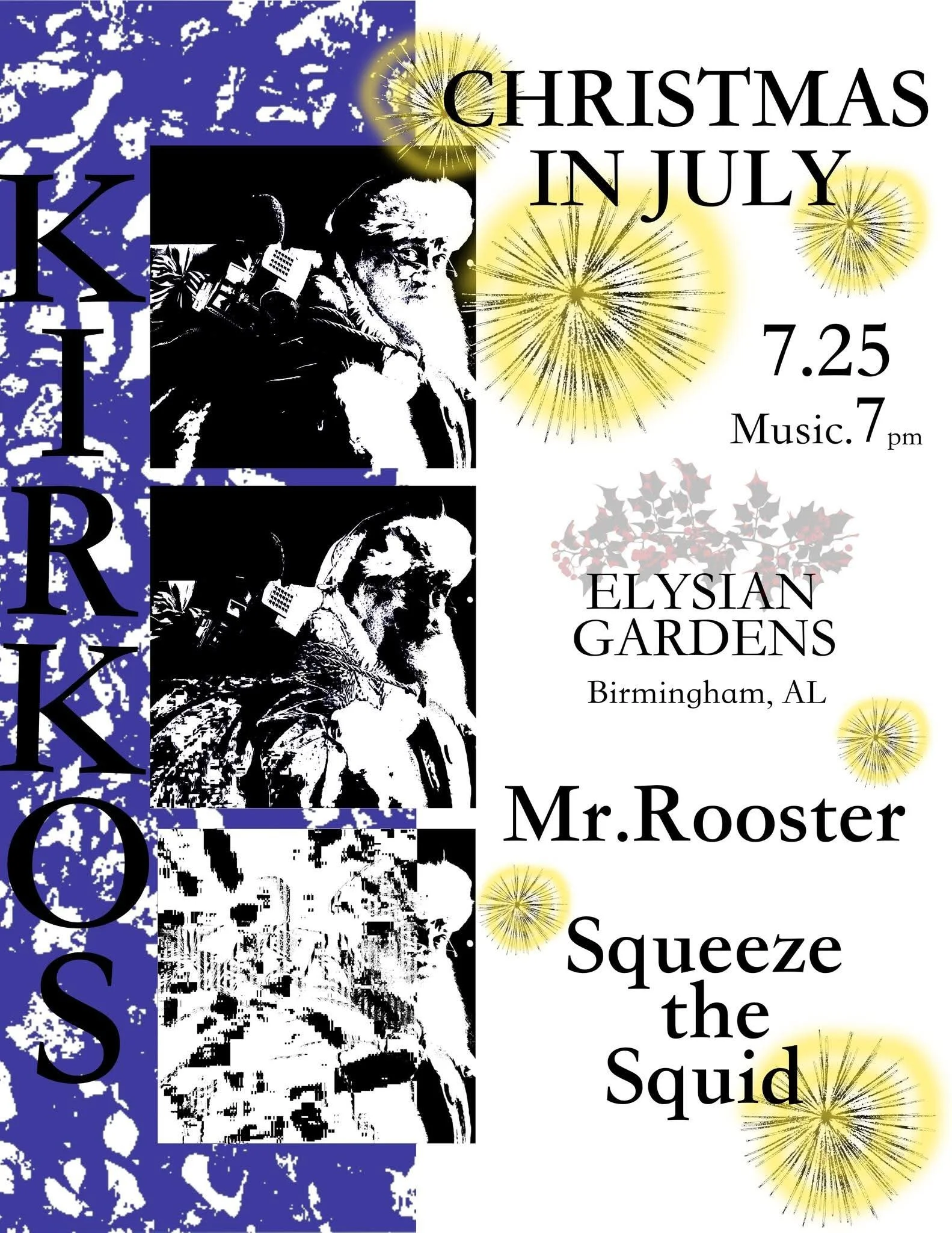 CHRISTMAS IN JULY @ ELYSIAN GARDENS w/ KIRKOS / MR. ROOSTER / SQUEEZE THE SQUID