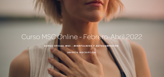 Curso MSC online - Mindfulness y Autocompasión - del 7 febrero al 4 abril 2022