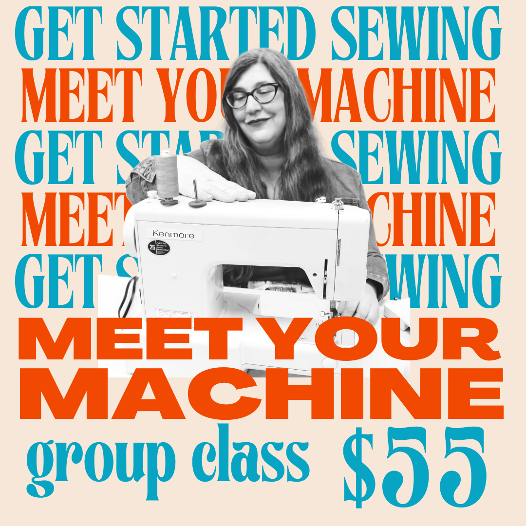 Meet Your Machine - Sewing Machine Group Class