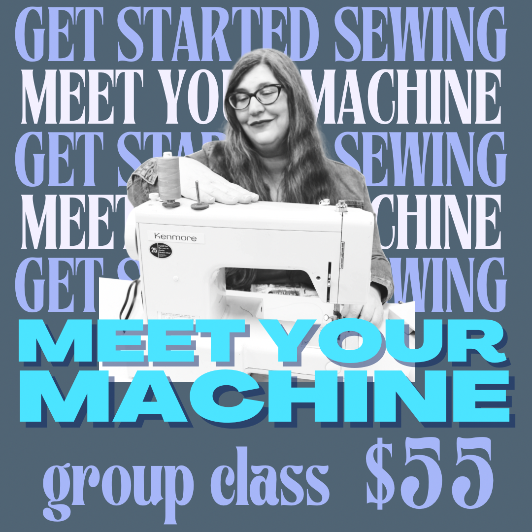 Meet Your Machine - Sewing Machine Group Class