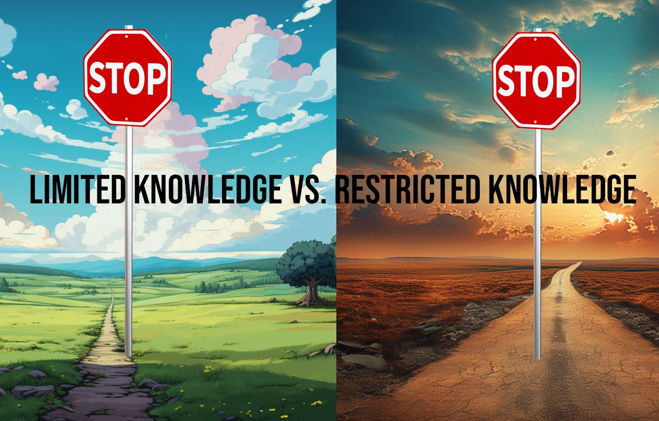 Limited Knowledge Vs. Restricted Knowledge