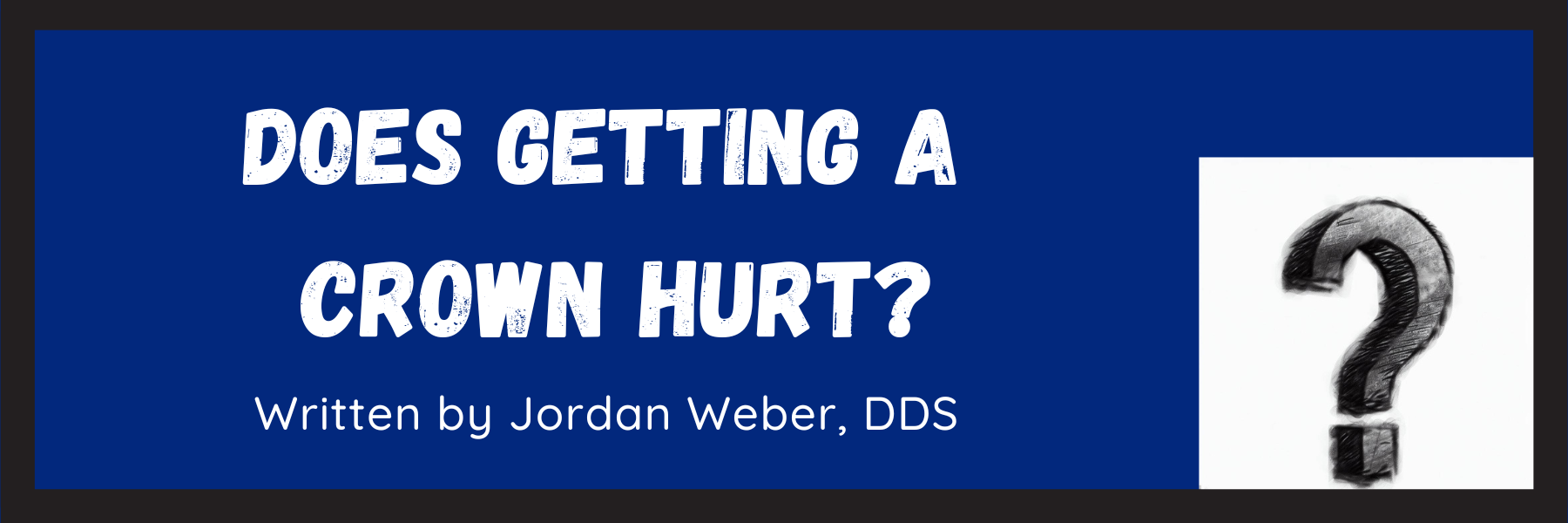 Does Getting a Crown Hurt? [A Simple, Clear Answer!] — Burlington