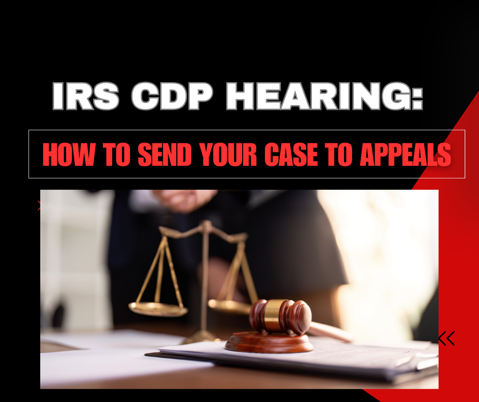 IRS CDP Hearing: How to Request a Collection Due Process Appeal and Challenge IRS Collections