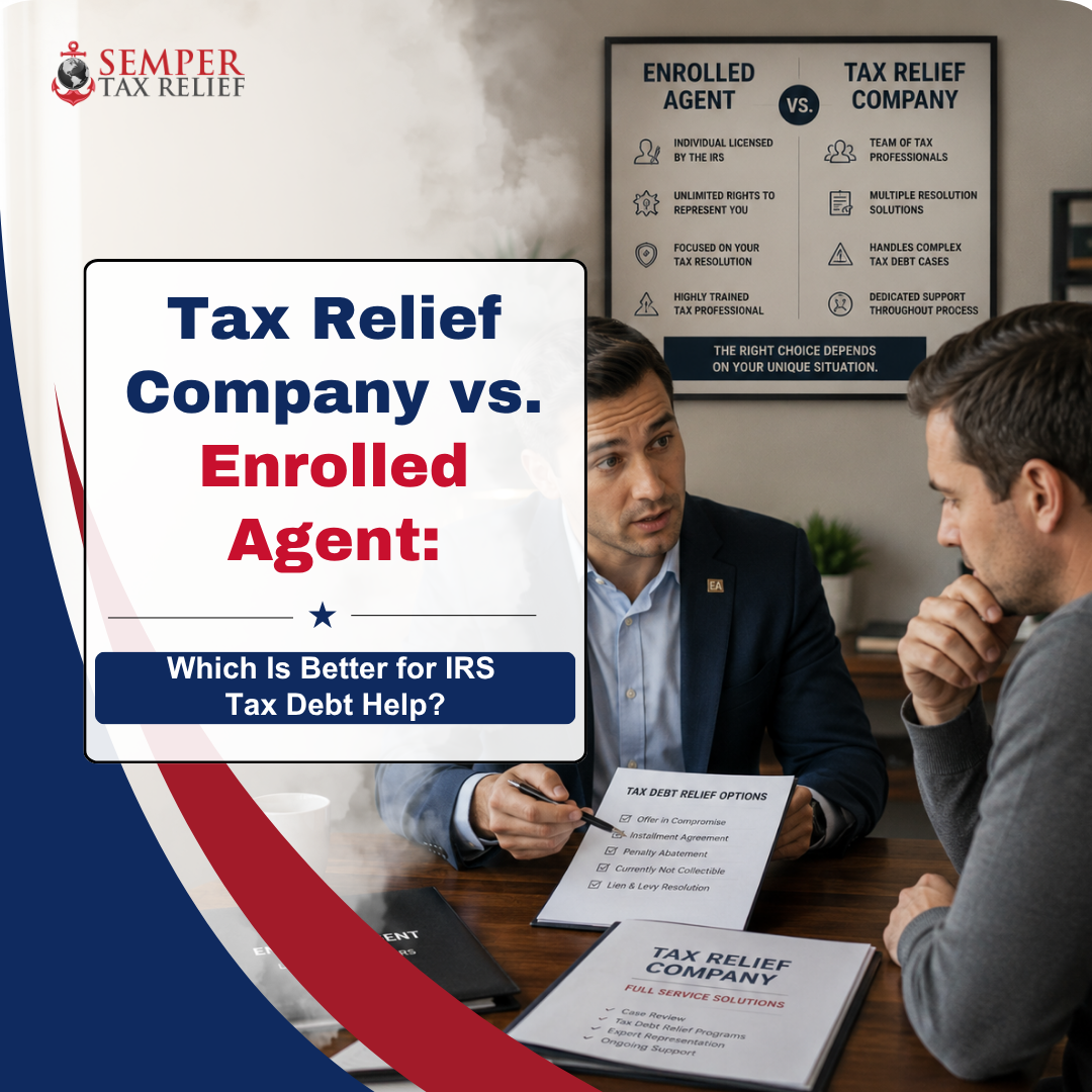 Tax Relief Company vs. Enrolled Agent: Which Is Better for IRS Tax Debt Help?