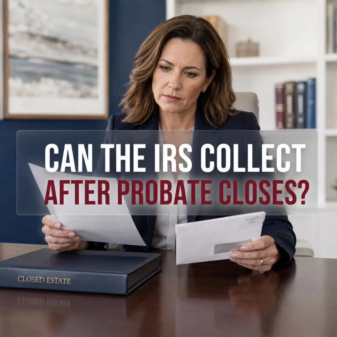 Can the IRS Collect Tax Debt From an Estate After Probate Closes